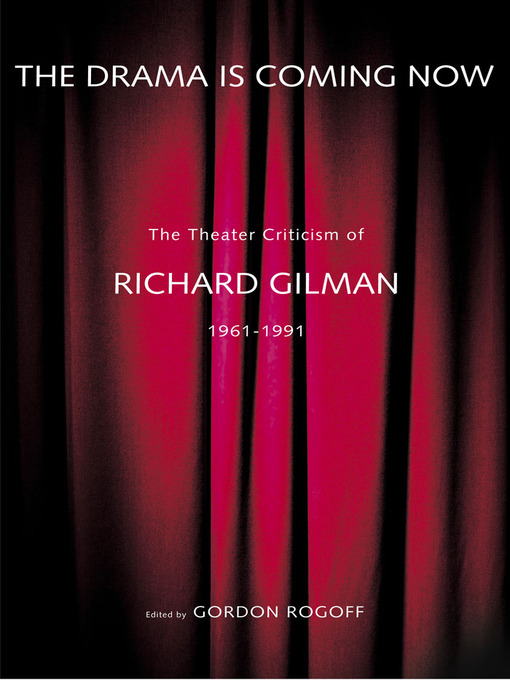 Title details for The Drama Is Coming Now by Richard Gilman - Available